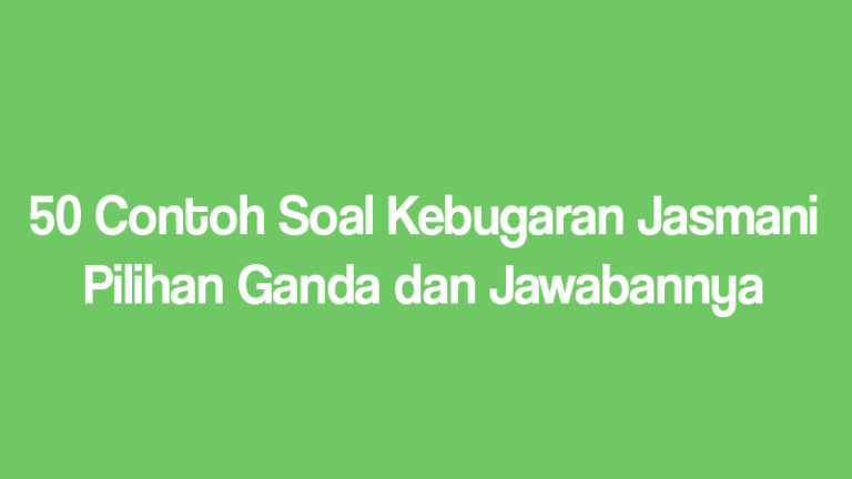 50 Contoh Soal Kebugaran Jasmani Dan Jawabannya Mantap Tech 6203