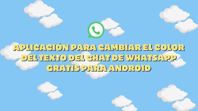 Aplicacion-para-cambiar-el-color-del-texto-del-chat-de-WhatsApp-gratis-para-Android.jpg